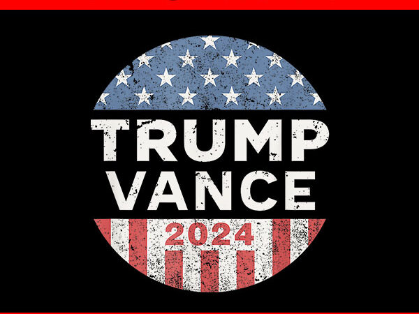 Trump vance 2024 png, trump vance png, trump flag png t shirt designs for sale