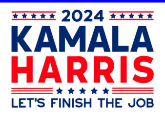 Kamala Harris 2024 Let’s Finish The Job SVG