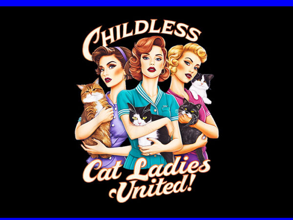 Childless cat ladies united png t shirt vector file