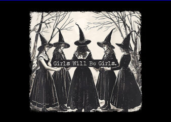 Girl will be girl png, girl will be girl witch png, witchy vibes png