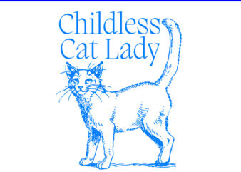 ChildLess Cat Lady SVG, Cat Lady For President SVG