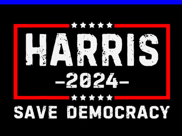 Kamala harris svg, harris 2024 save democratic svg t shirt vector art