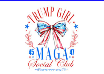 Trump Girl 45 47 MAGA Est 2024 Social Club PNG t shirt designs for sale