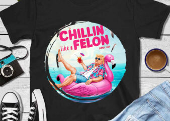 Trump Chillin Like A Felon Summer PNG t shirt designs for sale