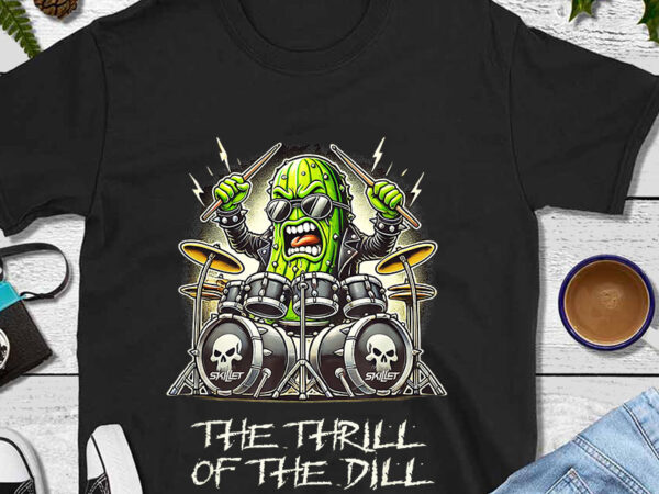 The thrill of the dill png t shirt designs for sale