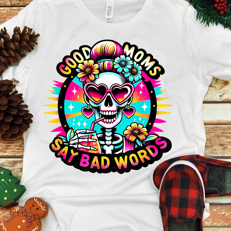 Good Moms Say Bad Words Cool PNG, Sarcastic Skeleton PNG