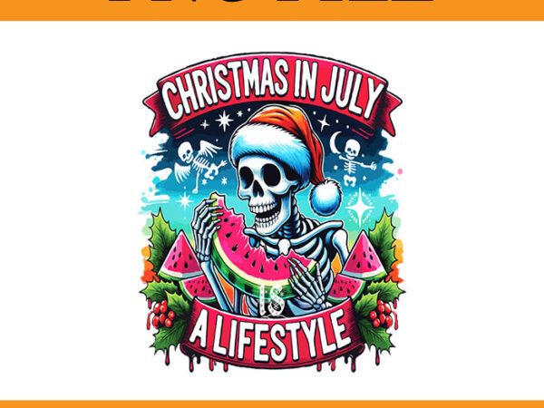 Christmas in july is a lifestyle skeleton png, santa claus skeleton png t shirt vector file