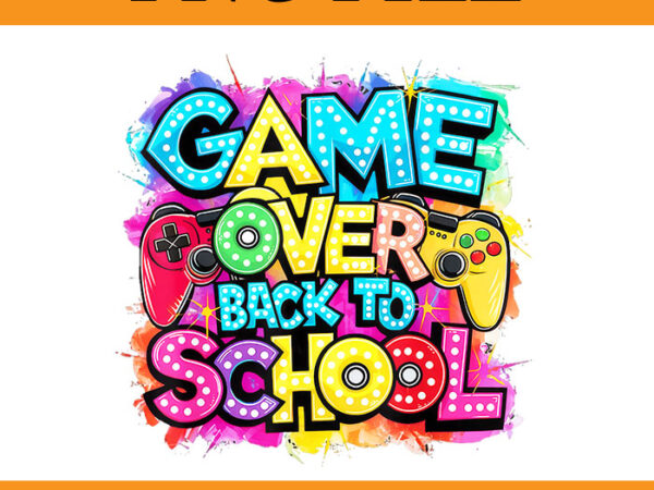 Game over back to school png t shirt design template