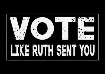 Vote Like Ruth Sent You SVG, Feminists LGBT Pride SVG