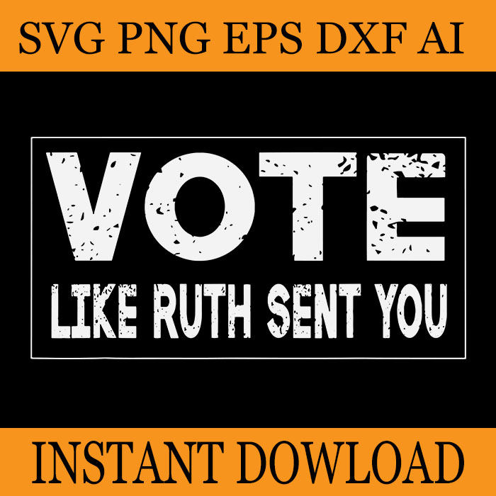 Vote Like Ruth Sent You SVG, Feminists LGBT Pride SVG