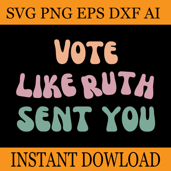 Vote Like Ruth Sent You SVG, Feminists LGBT Pride SVG