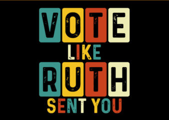 Vote Like Ruth Sent You SVG, Feminists LGBT Pride SVG