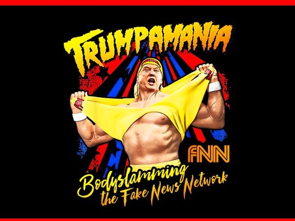 Trump wrestling meme fake news trumpamania png, trumpamania png, trump amania t shirt designs for sale