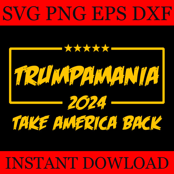 Bundle Trumpamania SVG, Trump 2024 SVG, Trumpamania SVG, Trumpamania 2024 Take America Back SVG