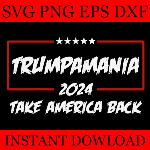 Bundle Trumpamania SVG, Trump 2024 SVG, Trumpamania SVG, Trumpamania 2024 Take America Back SVG