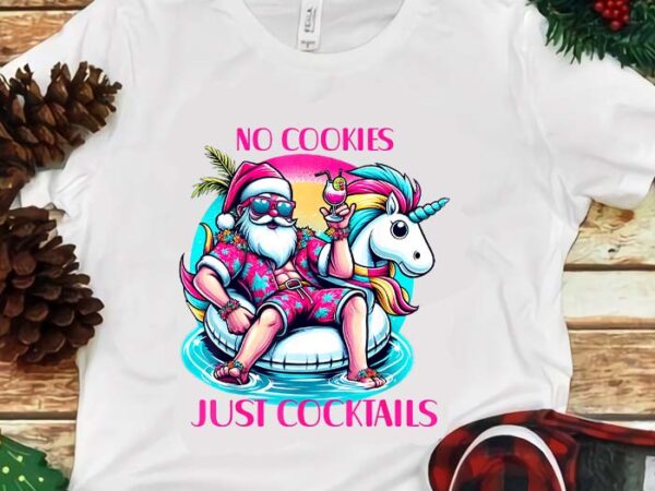 No cookies just cocktails christmas in july summer png T shirt vector artwork