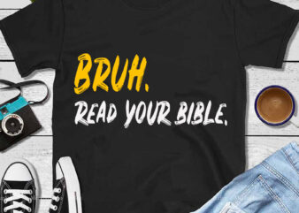 Bruh Read your Bible Meme Christian Believer SVG t shirt template