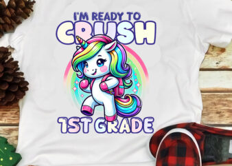 I’m Ready To Crush 1ST grade Unicorn PNG, Back To School PNG t shirt design for sale