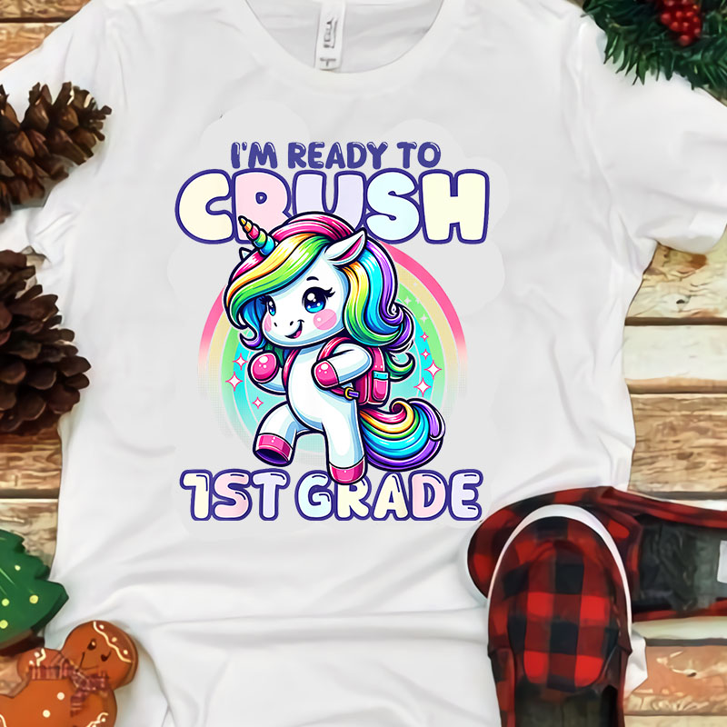 I’m Ready To Crush 1ST grade Unicorn PNG, Back To School PNG