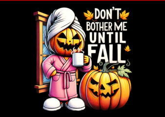 Don’t Bother Me Until Fall PNG