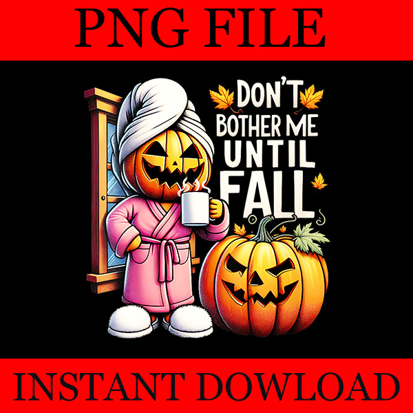 Don’t Bother Me Until Fall PNG