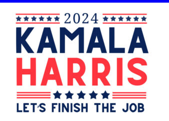 Kamala Harris 2024 Let’s Finish The Job SVG