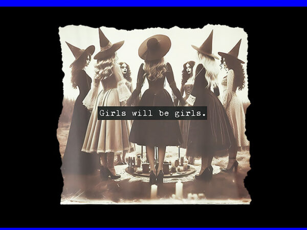 Girl will be girl png, girl will be girl witch png, witchy vibes png t shirt design template