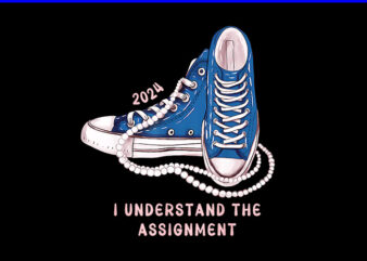 I understand The Assignment 2024 PNG t shirt design for sale