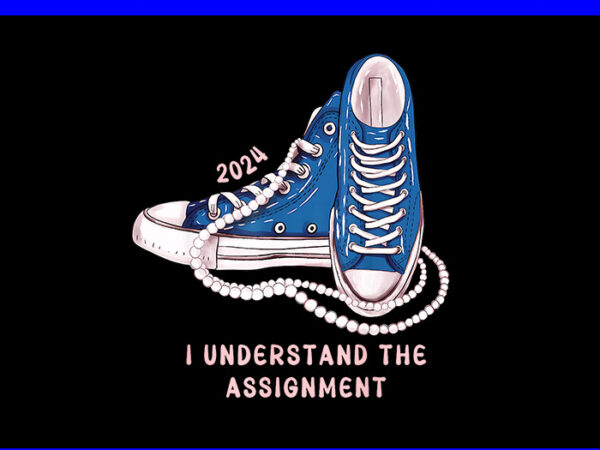 I understand the assignment 2024 png t shirt design for sale