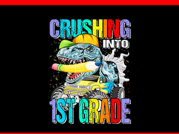 Crushing into 1st grade dinosaur png t shirt vector file