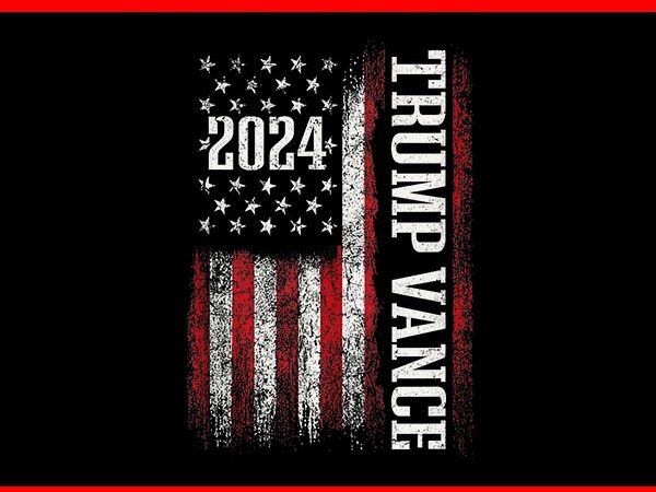 Trump vance 2024 png, trump vance png, trump flag png t shirt designs for sale