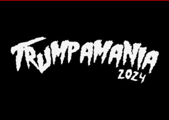 Trumpamania SVG, Trump 2024 SVG, Trump Amania 2024 SVG