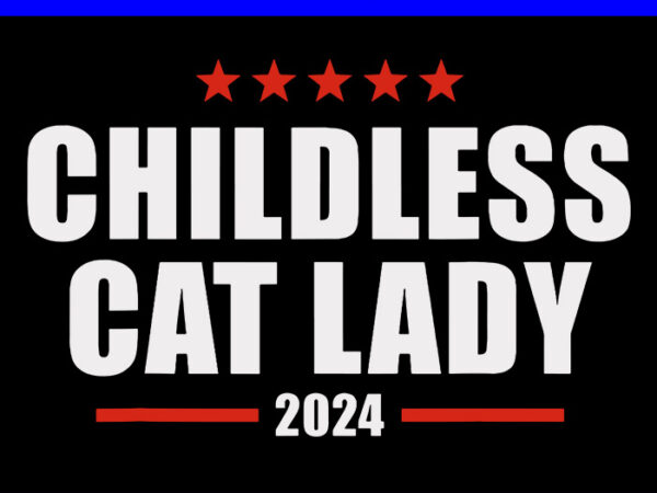 Childless cat lady 2024 svg, kamala harris 2024 svg t shirt vector file