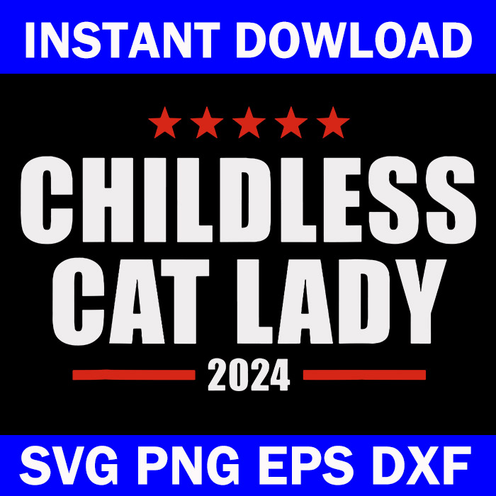 Childless Cat Lady 2024 SVG, Kamala Harris 2024 SVG