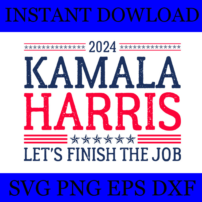 Kamala Harris 2024 Let’s Finish The Job SVG