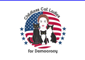 ChildLess Cat Ladies For Democracy PNG, Kamala Harris 2024 PNG t shirt vector file