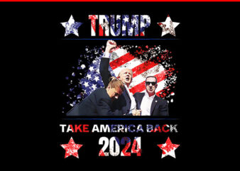 Trump Take America Back 2024 PNG, Trump 2024 PNG t shirt designs for sale