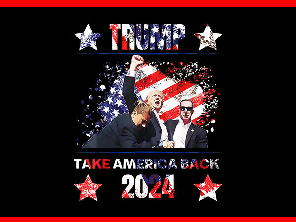 Trump take america back 2024 png, trump 2024 png t shirt designs for sale