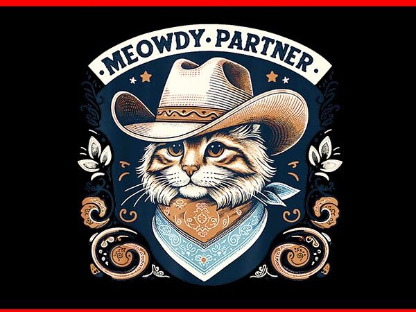 Meowdy partner cowboy cat vintage png, meowdy partner cat png t shirt designs for sale