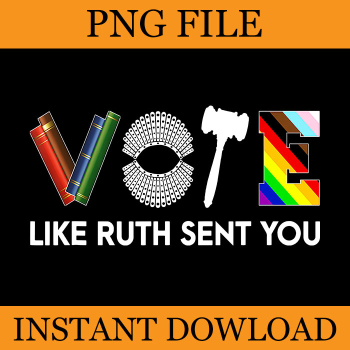 Bundle Vote Like Ruth Sent You PNG, Feminists LGBT Pride PNG