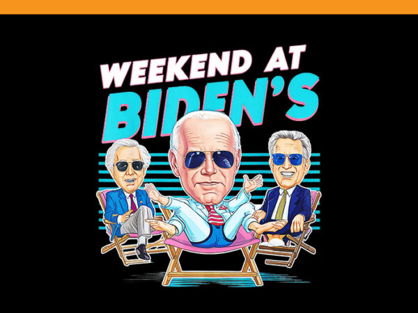 Weekend at bidens png, joe biden president png, biden weekend png t shirt design for sale