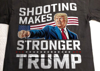 Funny Trending Shooting Make Stronger Trump Fighting Trump President Shirt v2