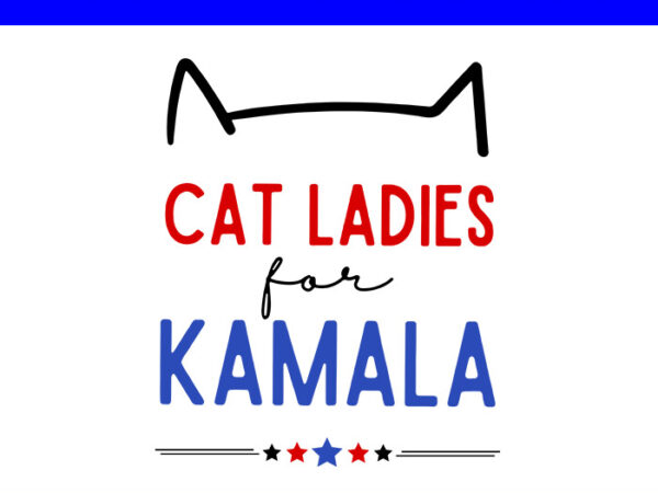 Cat ladies for kamala svg, cat lady svg t shirt vector file