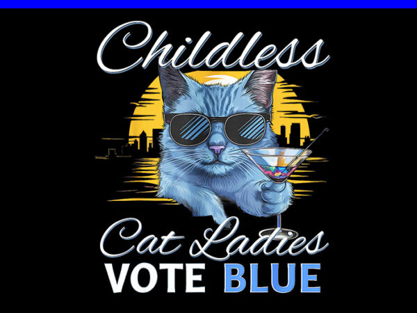 Childless cat ladies vote blue svg, kamala harris 2024 svg t shirt vector file