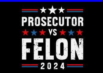 Prosecutor Vs Felon 2024 SVG t shirt illustration