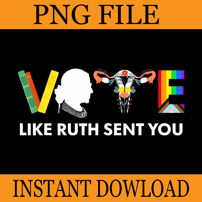 Vote Like Ruth Sent You Gavel Feminists LGBT Pride PNG