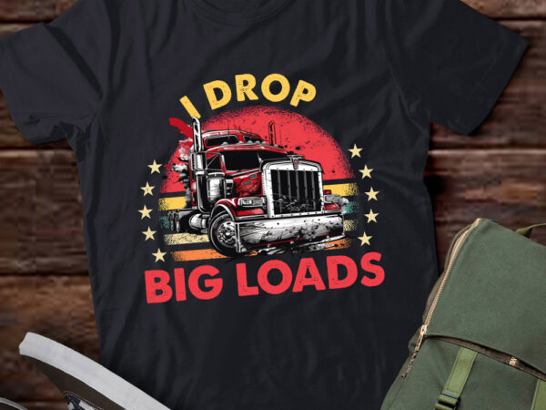 Vinatge i drop big loads trucker funny truck driver gift lts-d t shirt vector art