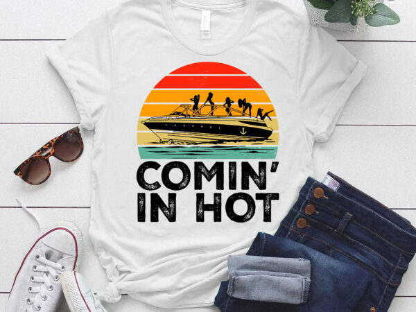 Vintage comin in hot pontoon boat funny boating lake gift lts-d t shirt vector art