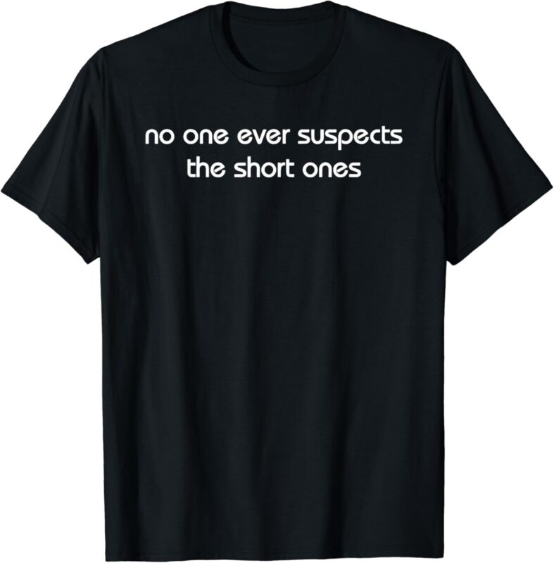 Vintage Retro No One Ever Suspect The Short One Funny T-Shirt