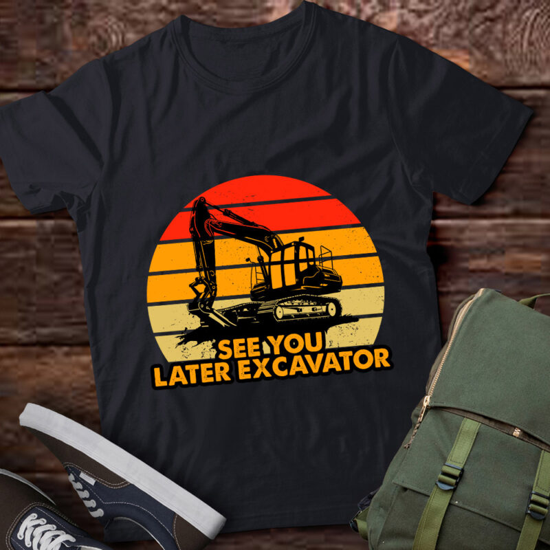 Vintage See You Later Excavator Construction Worker Gift lts-d